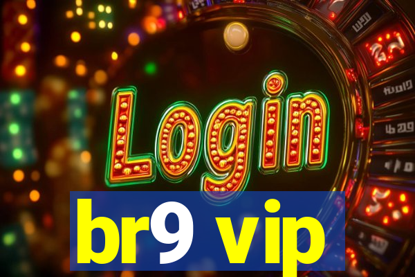 br9 vip